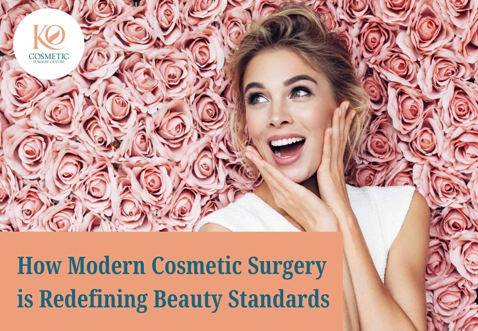 How Modern Cosmetic Surgery is Redefining Beauty Standards