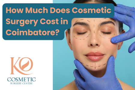 Cosmetic Surgery Cost in Coimbatore | Price List, Factors & Consultation