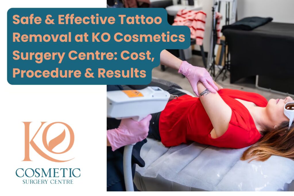 Safe & Effective Tattoo Removal at KO Cosmetics Surgery Centre Cost, Procedure & Results